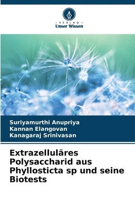 bokomslag Extrazellulres Polysaccharid aus Phyllosticta sp und seine Biotests