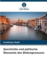 bokomslag Geschichte und politische konomie des Bildungswesens