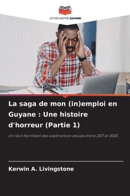 bokomslag La saga de mon (in)emploi en Guyane: Une histoire d'horreur (Partie 1)