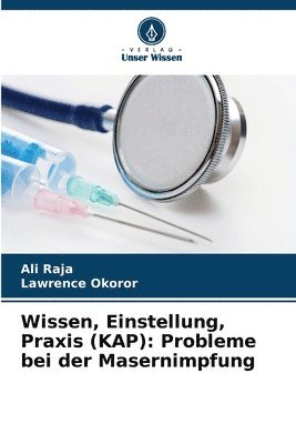 Wissen, Einstellung, Praxis (KAP): Probleme bei der Masernimpfung 1