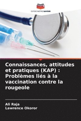 bokomslag Connaissances, attitudes et pratiques (KAP): Problèmes liés à la vaccination contre la rougeole