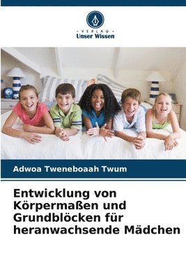 Entwicklung von Krpermaen und Grundblcken fr heranwachsende Mdchen 1