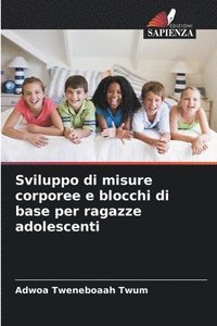 bokomslag Sviluppo di misure corporee e blocchi di base per ragazze adolescenti