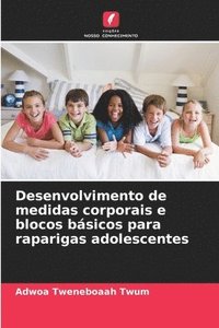 bokomslag Desenvolvimento de medidas corporais e blocos básicos para raparigas adolescentes