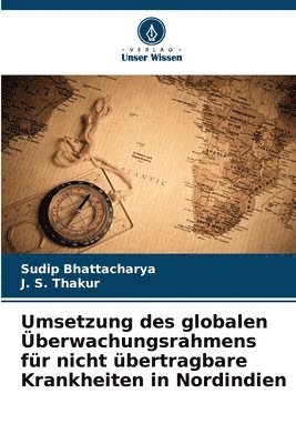 Sudip Bhattacharya, J S Thakur - Umsetzung des globalen Überwachungsrahmens für nicht übertragbare Krankheiten in Nordindien, Häftad
