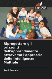 bokomslag Riprogettare gli orizzonti dell'apprendimento attraverso l'approccio delle Intelligenze Multiple