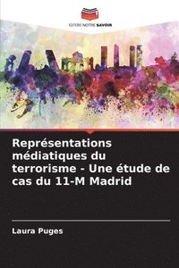 bokomslag Représentations médiatiques du terrorisme - Une étude de cas du 11-M Madrid