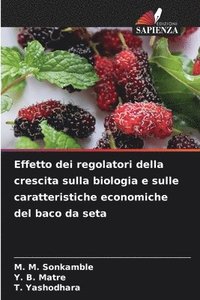 bokomslag Effetto dei regolatori della crescita sulla biologia e sulle caratteristiche economiche del baco da seta