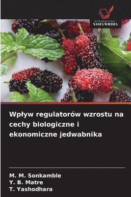 bokomslag Wplyw regulatorów wzrostu na cechy biologiczne i ekonomiczne jedwabnika