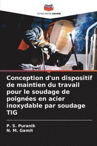 bokomslag Conception d'un dispositif de maintien du travail pour le soudage de poignées en acier inoxydable par soudage TIG