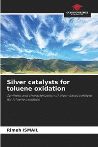 bokomslag Silver catalysts for toluene oxidation