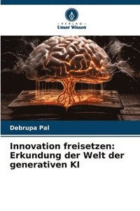 bokomslag Innovation freisetzen: Erkundung der Welt der generativen KI