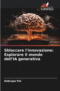 bokomslag Sbloccare l'innovazione: Esplorare il mondo dell'IA generativa