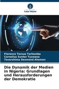 bokomslag Die Dynamik der Medien in Nigeria: Grundlagen und Herausforderungen der Demokratie