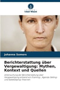 bokomslag Berichterstattung über Vergewaltigung: Mythen, Kontext und Quellen