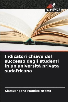 bokomslag Indicatori chiave del successo degli studenti in un'universit privata sudafricana