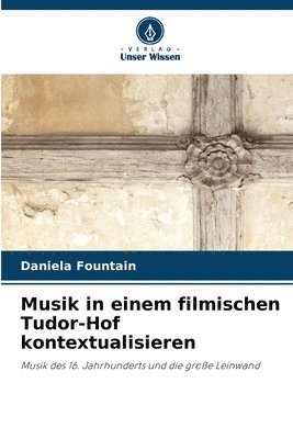 bokomslag Musik in einem filmischen Tudor-Hof kontextualisieren