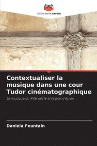 bokomslag Contextualiser la musique dans une cour Tudor cinématographique