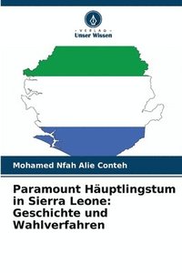 bokomslag Paramount Häuptlingstum in Sierra Leone: Geschichte und Wahlverfahren