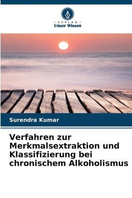 bokomslag Verfahren zur Merkmalsextraktion und Klassifizierung bei chronischem Alkoholismus