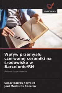 bokomslag Wplyw przemyslu czerwonej ceramiki na ?rodowisko w Barcelonie/RN