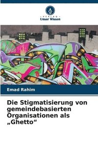 bokomslag Stigmatisierung von gemeindebasierten Organisationen als "Ghetto"