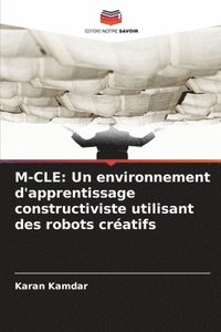 bokomslag M-Cle: Un environnement d'apprentissage constructiviste utilisant des robots créatifs