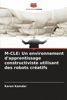 M-Cle: Un environnement d'apprentissage constructiviste utilisant des robots créatifs 1