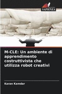 bokomslag M-Cle: Un ambiente di apprendimento costruttivista che utilizza robot creativi