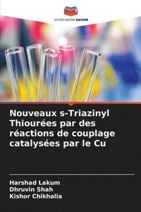 bokomslag Nouveaux s-Triazinyl Thiourées par des réactions de couplage catalysées par le Cu