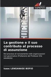 bokomslag La gestione e il suo contributo al processo di assunzione