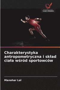 bokomslag Charakterystyka antropometryczna i sklad ciala w&#347;rd sportowcw