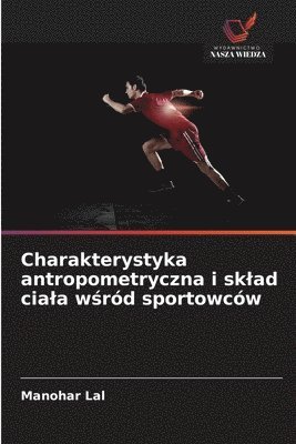 bokomslag Charakterystyka antropometryczna i sklad ciala w&#347;rd sportowcw