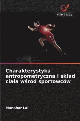bokomslag Charakterystyka antropometryczna i sklad ciala w?ród sportowców