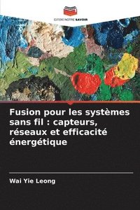 bokomslag Fusion pour les systèmes sans fil: capteurs, réseaux et efficacité énergétique