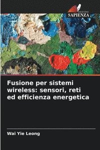 bokomslag Fusione per sistemi wireless: sensori, reti ed efficienza energetica