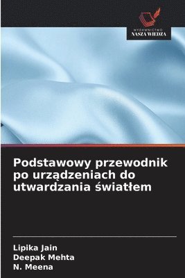 bokomslag Podstawowy przewodnik po urz&#261;dzeniach do utwardzania &#347;wiatlem