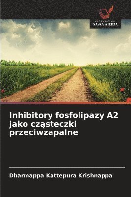 bokomslag Inhibitory fosfolipazy A2 jako cz?steczki przeciwzapalne