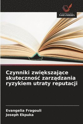 bokomslag Czynniki zwi?kszaj?ce skuteczno?c zarz?dzania ryzykiem utraty reputacji