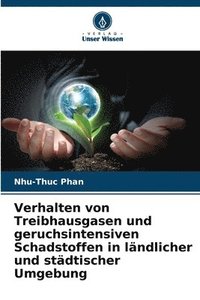 bokomslag Verhalten von Treibhausgasen und geruchsintensiven Schadstoffen in ländlicher und städtischer Umgebung