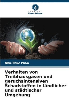 bokomslag Verhalten von Treibhausgasen und geruchsintensiven Schadstoffen in lndlicher und stdtischer Umgebung