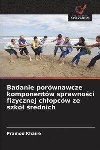 bokomslag Badanie porównawcze komponentów sprawno&#347;ci fizycznej chlopców ze szkól &#347;rednich