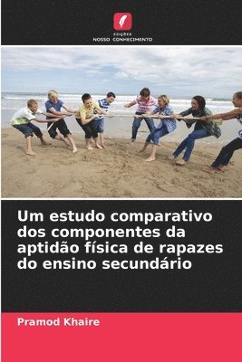 bokomslag Um estudo comparativo dos componentes da aptido fsica de rapazes do ensino secundrio