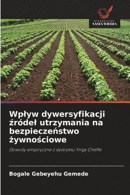 Wplyw dywersyfikacji &#378;rdel utrzymania na bezpiecze&#324;stwo &#380;ywno&#347;ciowe 1