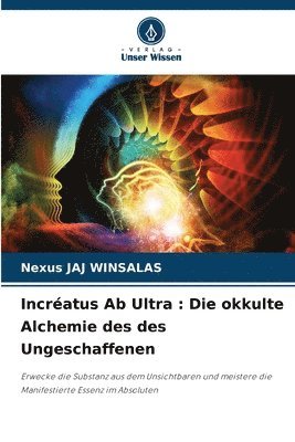 bokomslag Incréatus Ab Ultra: Die okkulte Alchemie des des Ungeschaffenen