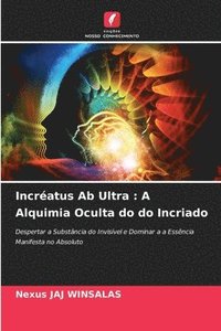 bokomslag Incréatus Ab Ultra: A Alquimia Oculta do do Incriado