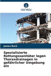 bokomslag Spezialisierte Rettungssanitäter legen Thoraxdrainagen in gefährlicher Umgebung ein