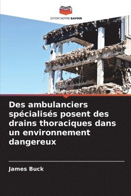 Des ambulanciers spcialiss posent des drains thoraciques dans un environnement dangereux 1