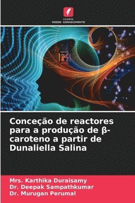 Conceo de reactores para a produo de &#946;-caroteno a partir de Dunaliella Salina 1