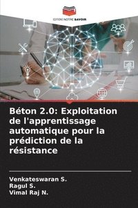 bokomslag Béton 2.0: Exploitation de l'apprentissage automatique pour la prédiction de la résistance